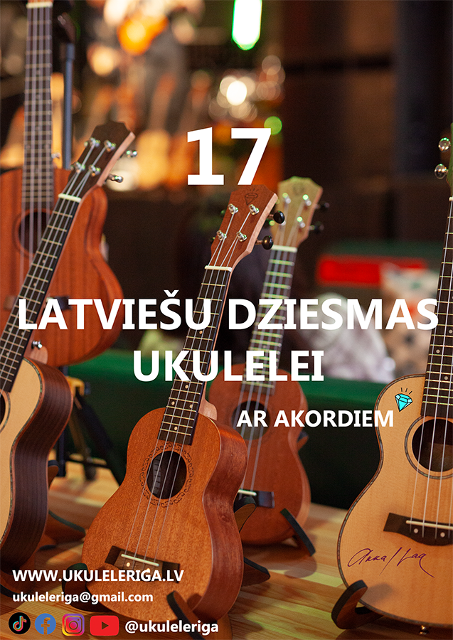 PDF Dziesmu grāmata 17 LATVIEŠU DZIESMAS UKULELEI